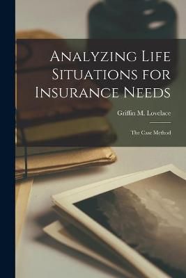 Analyzing Life Situations for Insurance Needs By Lovelace (Paperback)