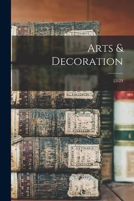 Arts & Decoration; 22-23 By Anonymous 9781014656643 (Paperback)
