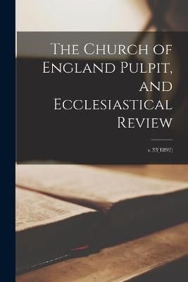 Church of England Pulpit, and Ecclesiastical Review; v.33(1892)