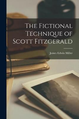 The Fictional Technique of Scott Fitzgerald 9781014662712 (Paperback)