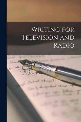 Writing for Television and Radio By Anonymous 9781014666482