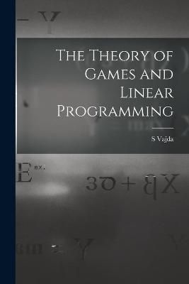 The Theory of Games and Linear Programming By S Vajda 9781014666574