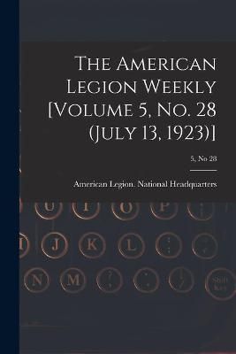 American Legion Weekly [Volume 5, No. 28 (July 13, 1923)]; 5, no 28