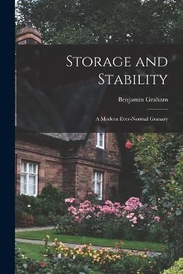 Storage and Stability; a Modern Ever-Normal Granary 9781014679871