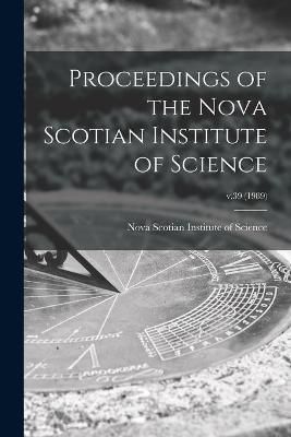 Proceedings of the Nova Scotian Institute of Science; V.39 (1989)