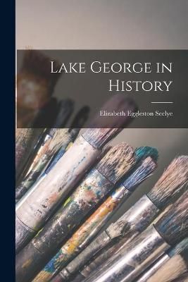 Lake George in History [microform] By Seelye 9781014687234 (Paperback)