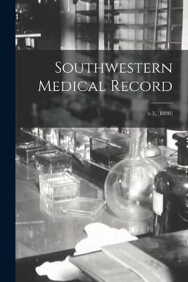 Southwestern Medical Record; v.3, (1898) By Anonymous 9781014690470