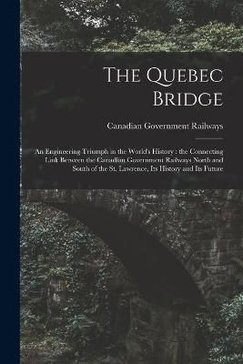 Quebec Bridge [microform] By Canadian Government Railways (Paperback)