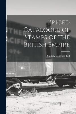 Priced Catalogue of Stamps of the British Empire 9781014694959