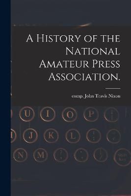 History of the National Amateur Press Association. By Nixon