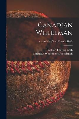 Canadian Wheelman; v.2 By Cyclists' Touring Club 9781014703286