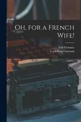 Oh, for a French Wife! 9781014709769 (Paperback)