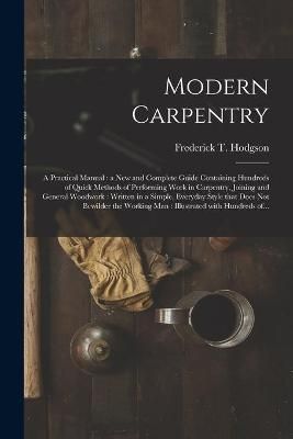 Modern Carpentry [microform] By Hodgson 9781014711809 (Paperback)