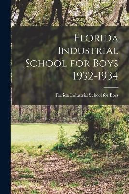 Florida Industrial School for Boys 1932-1934 9781014721419 (Paperback)