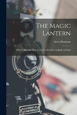 Magic Lantern By Mere Phantom 9781014731920 (Paperback)