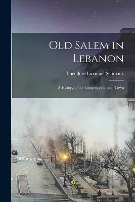 Old Salem in Lebanon By Schmauk 9781014737083 (Paperback)