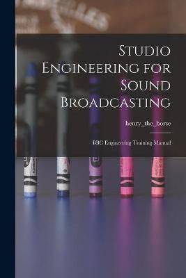 Studio Engineering for Sound Broadcasting By Henry_the_horse (creator)