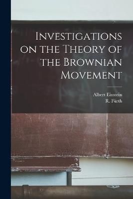 Investigations on the Theory of the Brownian Movement 9781014748775