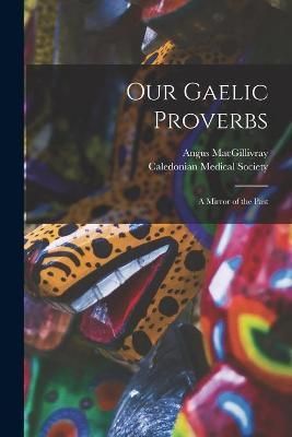 Our Gaelic Proverbs 9781014754806 (Paperback)