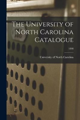University of North Carolina Catalogue; 1898 9781014756923 (Paperback)