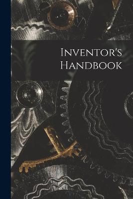 Inventor's Handbook By Anonymous 9781014762016 (Paperback)