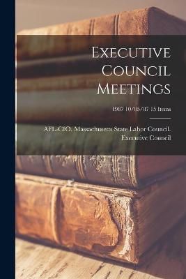 Executive Council Meetings; 1987 10/05/87 15 Items 9781014763334