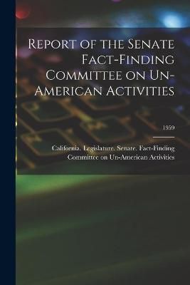 Report of the Senate Fact-Finding Committee on Un-American Activities; 1959