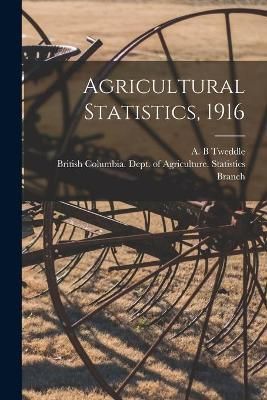 Agricultural Statistics, 1916 [microform] By Tweddle 9781014768292