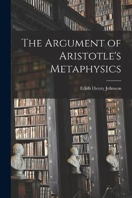 Argument of Aristotle's Metaphysics By Johnson 9781014778475