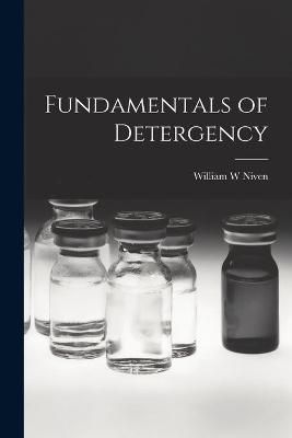Fundamentals of Detergency By William W Niven 9781014783004