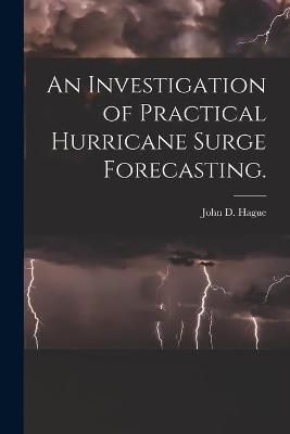 An Investigation of Practical Hurricane Surge Forecasting. (Paperback)