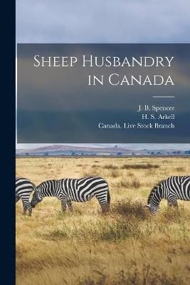 Sheep Husbandry in Canada [microform] By Spencer 9781014784834