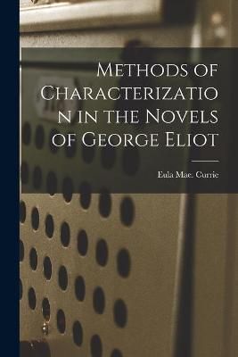 Methods of Characterization in the Novels of George Eliot (Paperback)