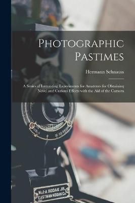 Photographic Pastimes By Schnauss 9781014799289 (Paperback)