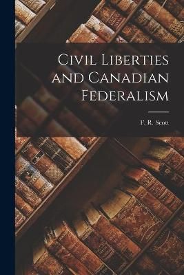 Civil Liberties and Canadian Federalism 9781014803894 (Paperback)