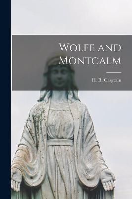 Wolfe and Montcalm [microform] By Casgrain 9781014805782 (Paperback)