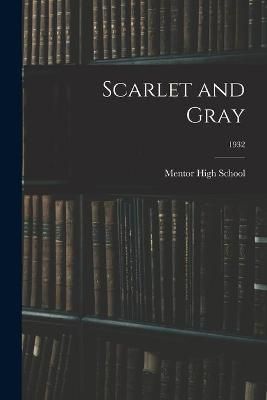 Scarlet and Gray; 1932 By Ohio) Mentor High School (Mentor (creator)
