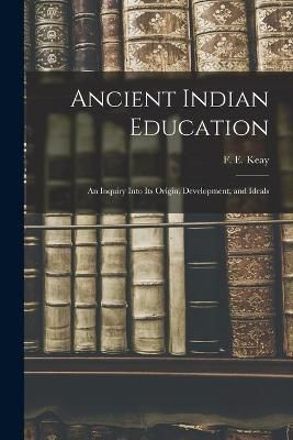 Ancient Indian Education By Keay 9781014825636 (Paperback)