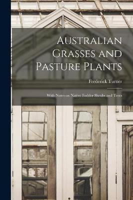 Australian Grasses and Pasture Plants By Turner 9781014826978