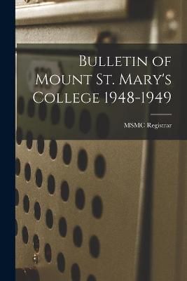 Bulletin of Mount St. Mary's College 1948-1949 9781014830029