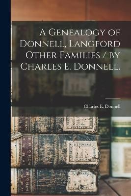 A Genealogy of Donnell, Langford Other Families / By Charles E. Donnell.
