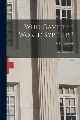 Who Gave the World Syphilis? 9781014843166 (Paperback)