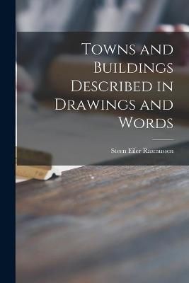 Towns and Buildings Described in Drawings and Words 9781014846693