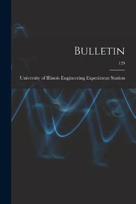 Bulletin; 129 By University of Illinois (Urbana-Champa 9781014852403