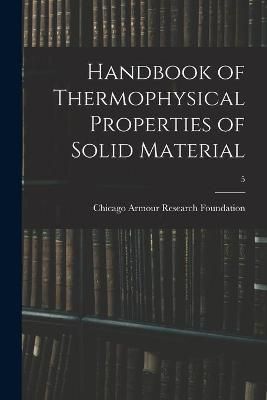 Handbook of Thermophysical Properties of Solid Material; 5 (Paperback)