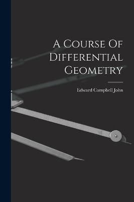 A Course Of Differential Geometry By Edward Campbell John (creator)