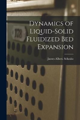 Dynamics of Liquid-Solid Fluidized Bed Expansion 9781014872999