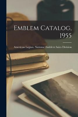 Emblem Catalog, 1955 By American Legion National Emblem Sale (creator)