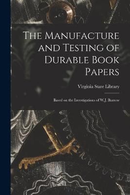 The Manufacture and Testing of Durable Book Papers 9781014881762