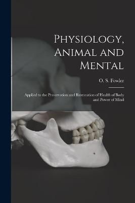 Physiology, Animal and Mental By Fowler 9781014881786 (Paperback)